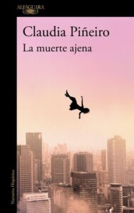 La nueva novela de Claudia Piñeiro se adentra en los lazos entre poder corrupto y prostitución VIP