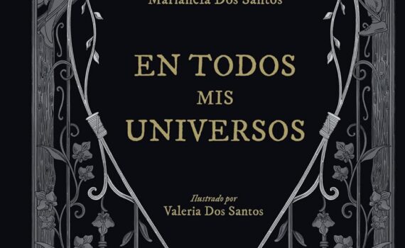 Cubierta de En todos mis universos de Marianela Dos Santos. Sobre el fondo negro hay una ilustración que recuerda a las verjas de hierro pintadas de negro de las casonas. De este modo, hay todo un marco con intrincados motivos ornamentales, en el centro hay una silueta de corazón en el mismo estilo y arriba, en las esquinas y sobre el borde del corazón, dos persona predestinadas a encontrarse por el sentimiento que comparten